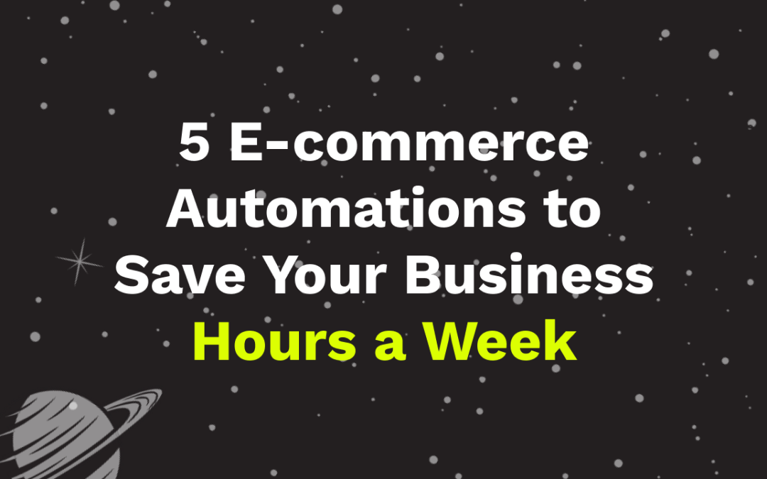 5 E-commerce Automations to Save Your Business Hours a Week