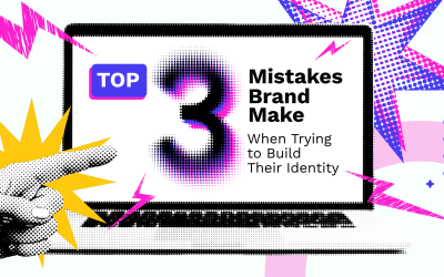 Top 3 Mistakes Brands Make When Trying to Build Their Identity