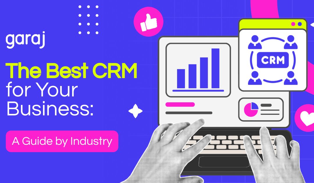 The Best CRM for Your Business: A Guide by Industry